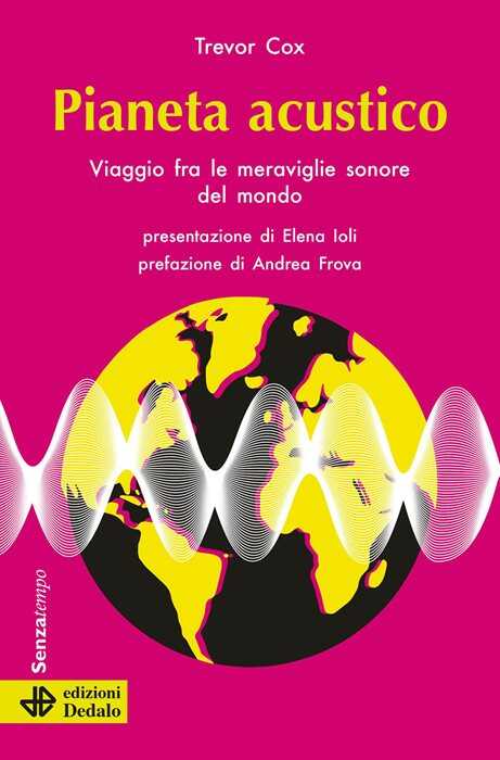 Pianeta acustico. Viaggio fra le meraviglie sonore del mondo. Nuova ediz.