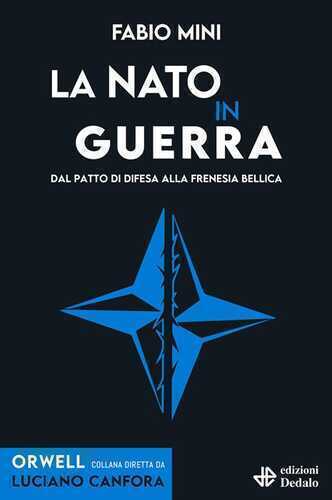 La NATO in guerra. Dal patto di difesa alla frenesia bellica