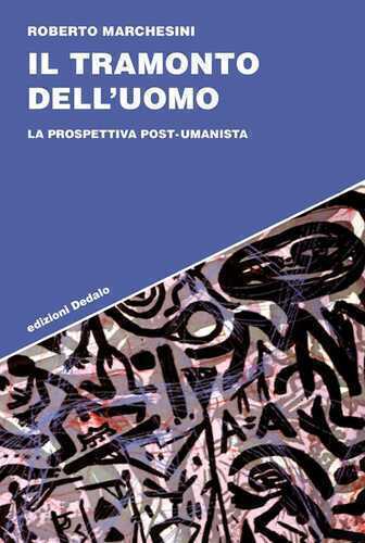 Il tramonto dell'uomo. La prospettiva post-umanista