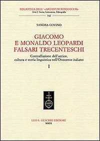 Giacomo e Monaldo Leopardi falsari trecenteschi. Contraffazione dell'antico, cultura e storia linguistica nell'Ottocento italiano