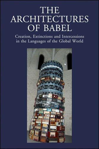 The Architectures of Babel: Creation, Extinctions and Intercessions in the Languages of the Global World