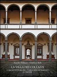 La Villa dei Collazzi. L’architettura del tardo Rinascimento a Firenze. Ediz. a colori