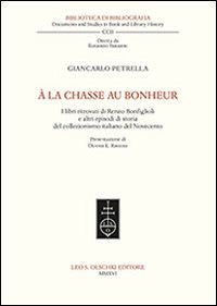 À la chasse au bonheur. I libri ritrovati di Renzo Bonfiglioli e altri episodi di storia del collezionismo italiano del Novecento