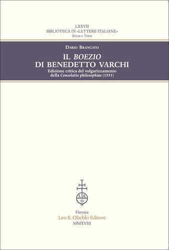Il Boezio di Benedetto Varchi. Edizione critica del volgarizzamento della «Consolatio philosophiae» (1551)