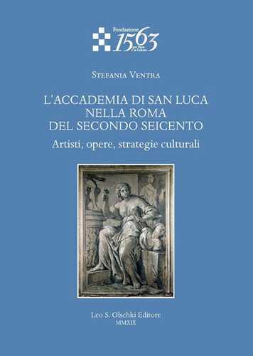 L'Accademia di San Luca nella Roma del secondo Seicento. Artisti, opere, strategie culturali