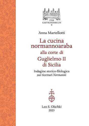 La cucina normannoaraba alla corte di Guglielmo II di Sicilia. Indagine storico-filologica sui ricettari «Normanni»