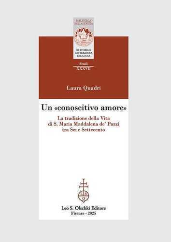 Un «conoscitivo amore». La tradizione della Vita di S. Maria Maddalena de' Pazzi tra Sei e Settecento