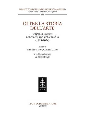 Oltre la storia dell'arte. Eugenio Battisti nel centenario della nascita (1924-2024).