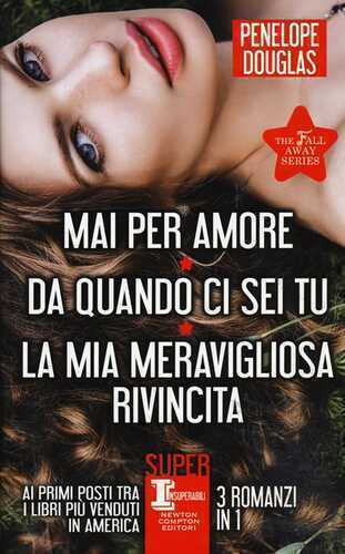 The Fall Away Series: Mai per amore-Da quando ci sei tu-La mia meravigliosa rivincita