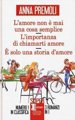 L'amore non è mai una cosa semplice-L’importanza di chiamarti amore-È solo una storia d’amore