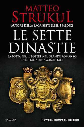 Le sette dinastie. La lotta per il potere nel grande romanzo dell'Italia rinascimentale