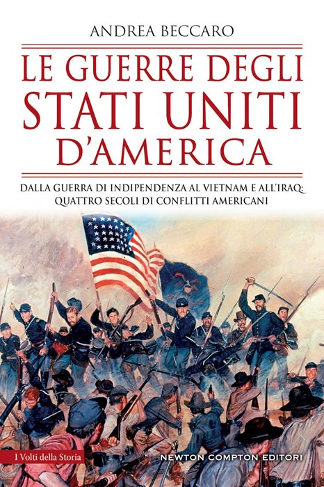 Le guerre degli Stati Uniti d'America. Dalla guerra di indipendenza al Vietnam e all’Iraq: quattro secoli di conflitti americani — Andrea Beccaro