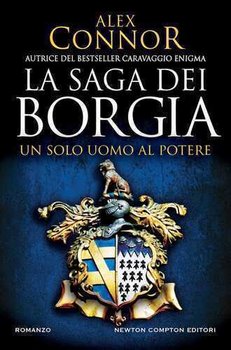 Un solo uomo al potere. La saga dei Borgia