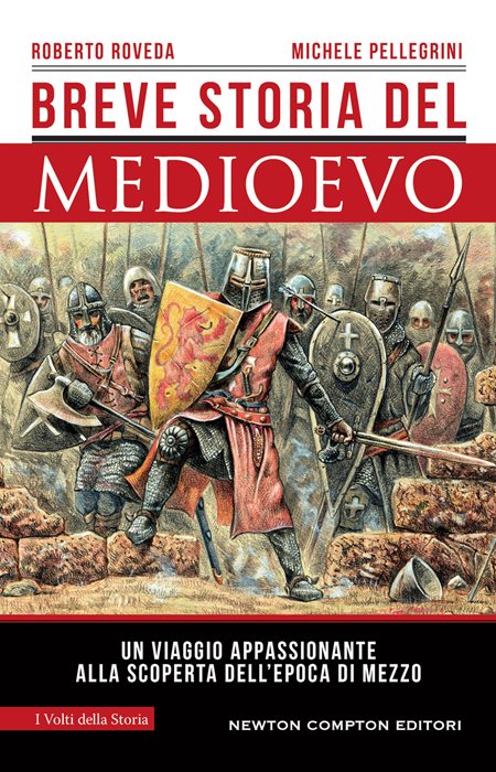 Breve storia del Medioevo. Un viaggio appassionante alla scoperta dell’epoca di mezzo