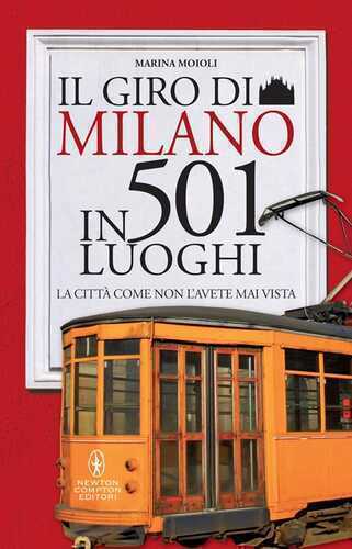 Il giro di Milano in 501 luoghi. La città come non l'avete mai vista