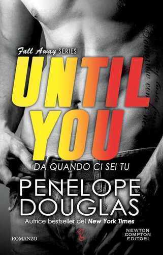 Da quando ci sei tu. Until you. The Fall Away Series