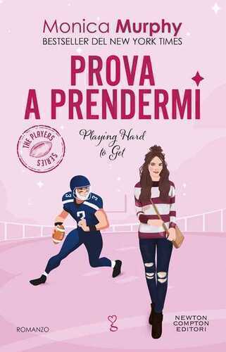 Prova a prendermi — Monica Murphy