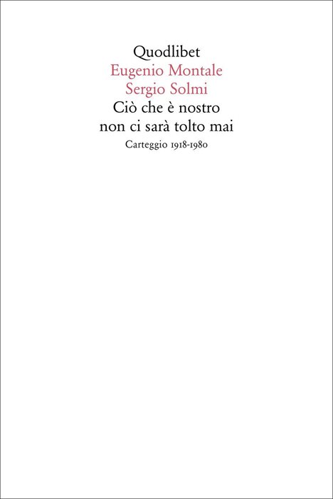 Ciò che è nostro non ci sarà tolto mai. Carteggio 1918-1980