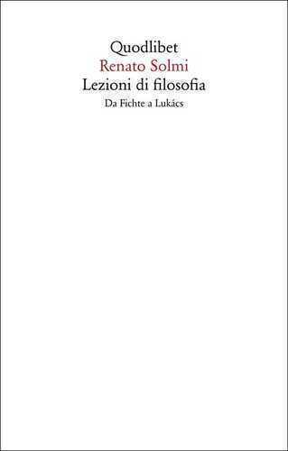 Lezioni di filosofia. Da Fichte a Lukàcs