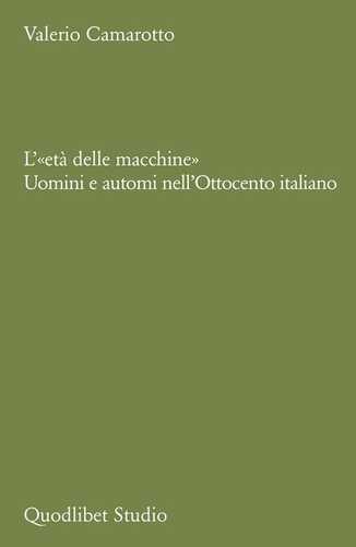 L'«età delle macchine». Uomini e automi nell'Ottocento italiano
