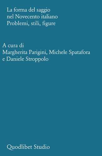 La forma del saggio nel Novecento italiano. Problemi, stili, figure