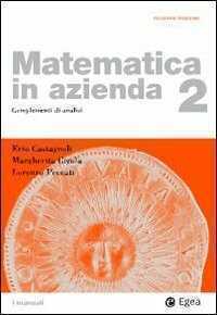 Matematica in azienda. Vol. 2: Complementi di analisi.