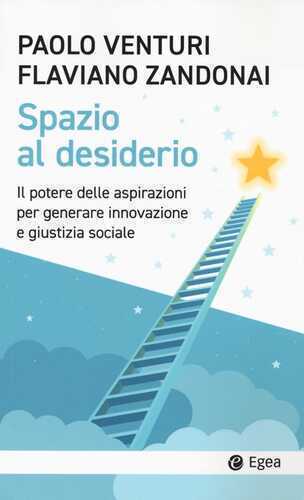 Spazio al desiderio. Il potere delle aspirazioni per generare innovazione e giustizia sociale