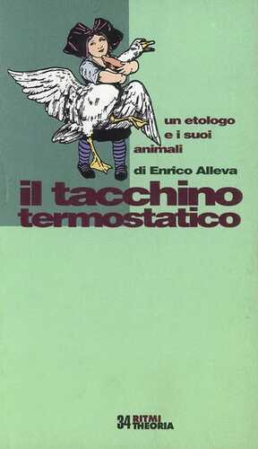 Il tacchino termostatico. Un etologo e i suoi animali