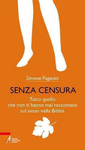 Senza censura. Tutto quello che non ti hanno mai raccontato sul sesso nella Bibbia. Ediz. plastificata