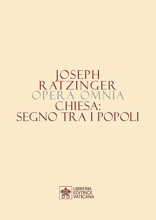Opera omnia di Joseph Ratzinger. Vol. 8/1: Chiesa: segno tra i popoli
