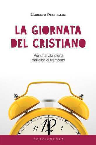 La giornata del cristiano. Per una vita piena dall’alba al tramonto