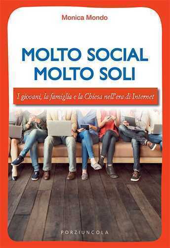 Molto social molto soli. I giovani, la famiglia e la Chiesa nell'era di Internet
