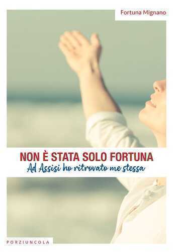 Non è stata solo fortuna. Ad Assisi ho ritrovato me stessa