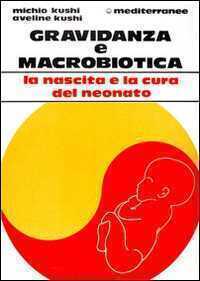 Gravidanza e macrobiotica — Michio Kushi