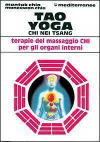 Tao yoga. Chi Nei Tsang. Terapie del massaggio Chi per gli organi interni