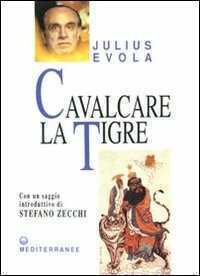 Cavalcare la tigre. Orientamenti esistenziali per un'epoca della dissoluzione