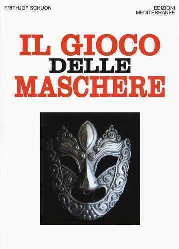 Il gioco delle maschere — Frithjof Schuon