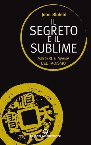 Il segreto e il sublime. Misteri e magia del taoismo