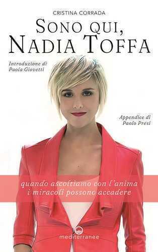Sono qui, Nadia Toffa. Quando ascoltiamo con l'anima i miracoli possono accadere