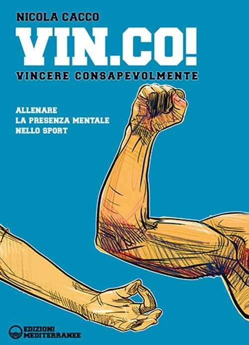 Vin.Co! VINcere COnsapevolmente. Allenare la presenza mentale nello sport