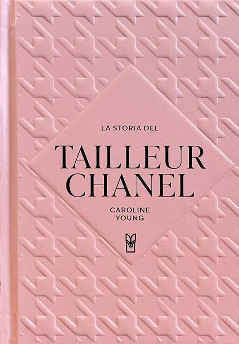 La storia del tailleur Chanel. Ediz. a colori