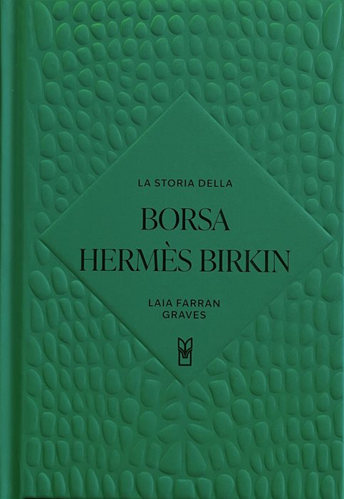 La storia della borsa Hermès Birkin. Ediz. a colori