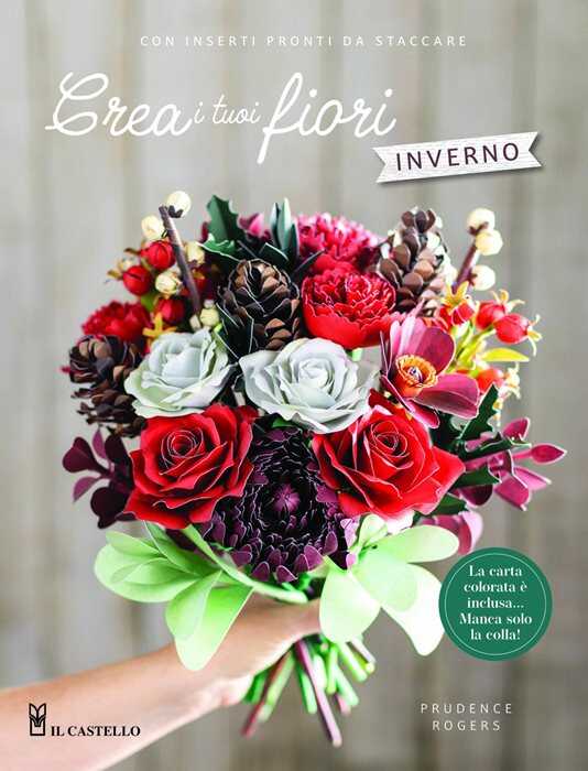 Crea i tuoi fiori. Inverno. Ediz. a colori