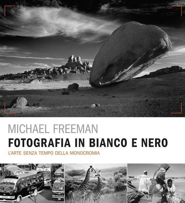 Fotografia in bianco e nero. L'arte senza tempo della monocromia. Ediz. a colori