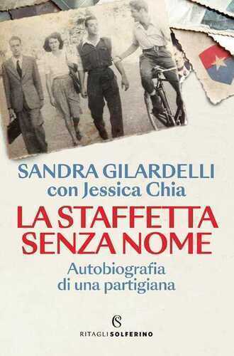 La staffetta senza nome. Autobiografia di una partigiana