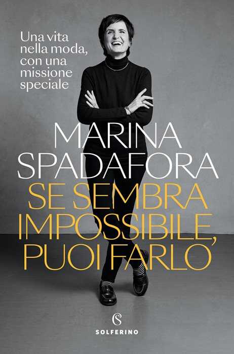 Se sembra impossibile, puoi farlo. Una vita nella moda, con una missione speciale