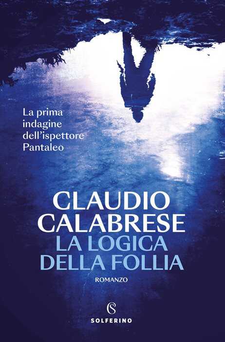 La logica della follia. La prima indagine dell’ispettore Pantaleo