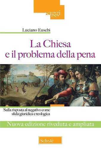 La Chiesa e il problema della pena. Sulla risposta al negativo come sfida giuridica e teologica. Ediz. ampliata