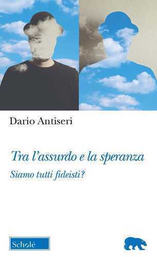 Tra l'assurdo e la speranza. Siamo tutti fideisti?