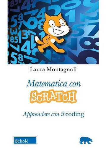 Matematica con Scratch. Apprendere con il coding — Laura Montagnoli